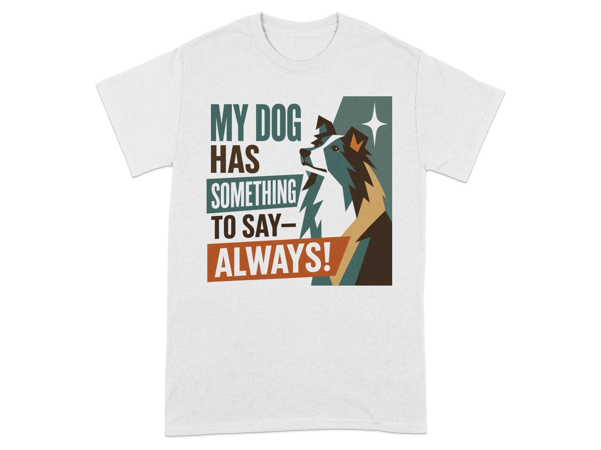 T-shirt with "My dog has something to say always!" and a dog graphic.