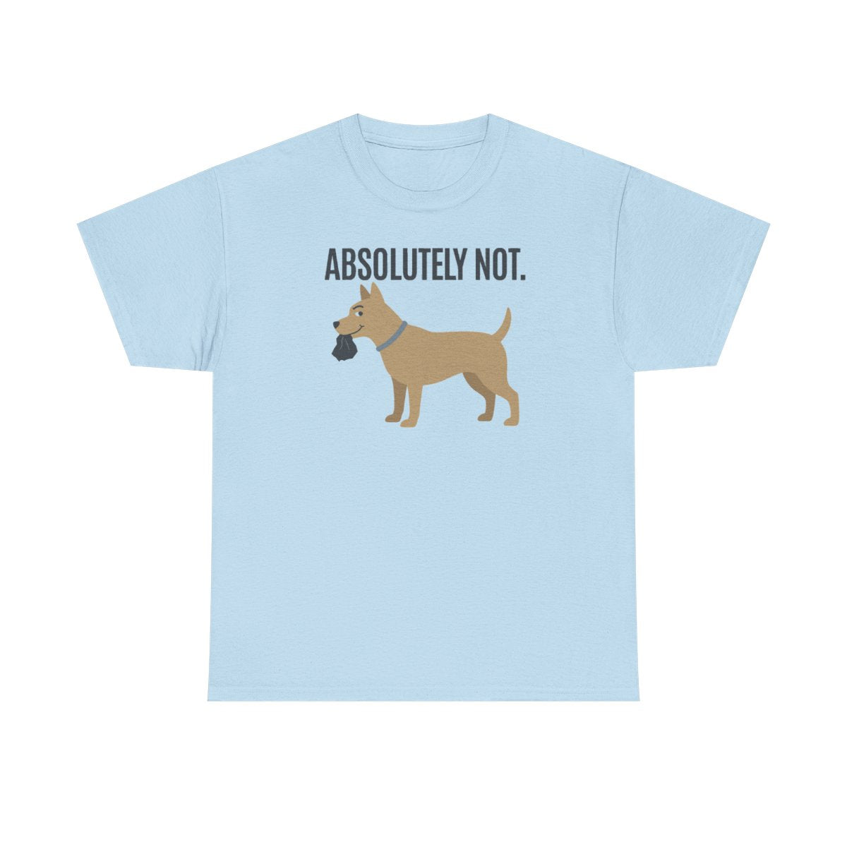 Absolutely Not Dog Poop Bag Humor Statement T-Shirt