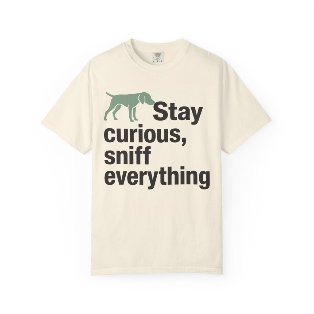 Stay Curious Sniff Everything Fun Dog T-Shirt