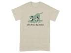 Live free dig holes dog digging graphic T-shirt