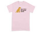 Pink t-shirt with yellow Labrador graphic and text "Sorry I Can't. My Labrador Said No".