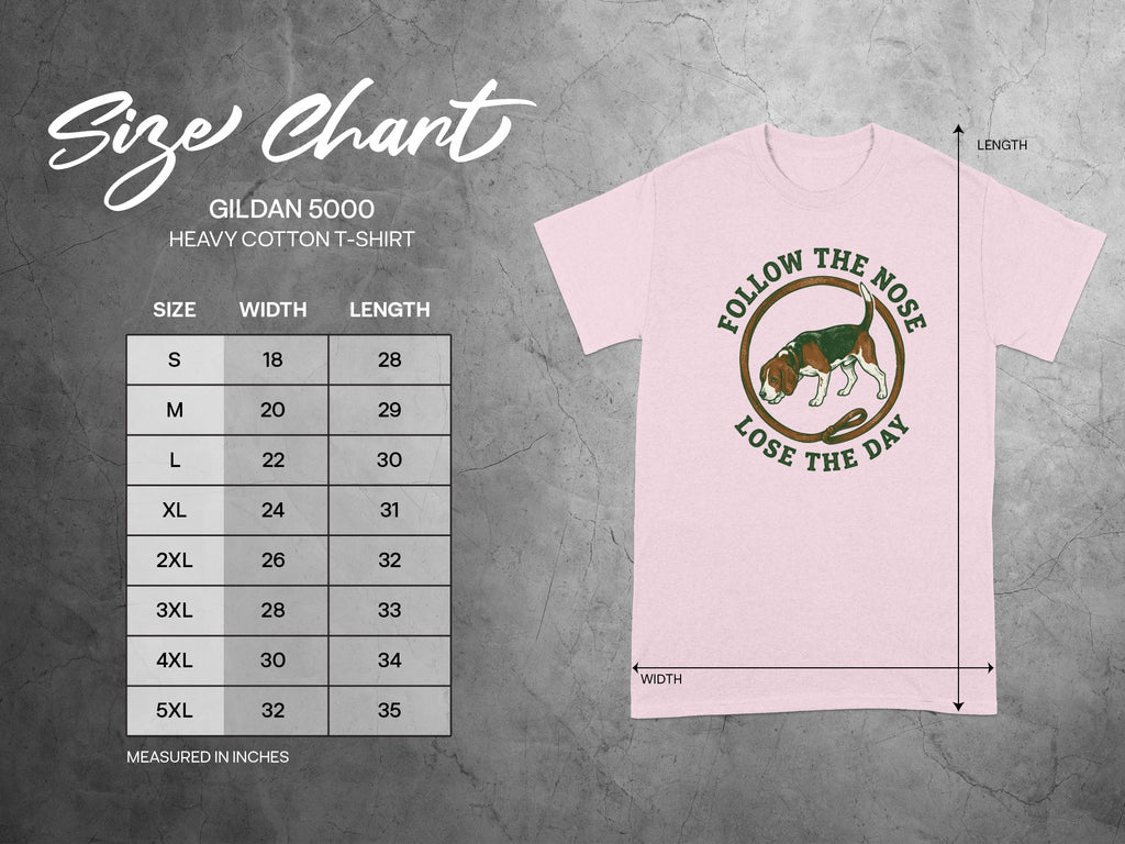 Gildan 5000 t-shirt size chart with measurements and "Follow the nose, lose the day" graphic.