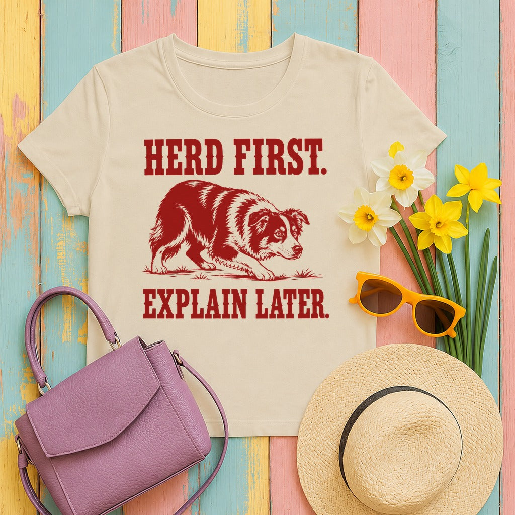 Herd First. Explain Later. Border Collie T-shirt in Sand