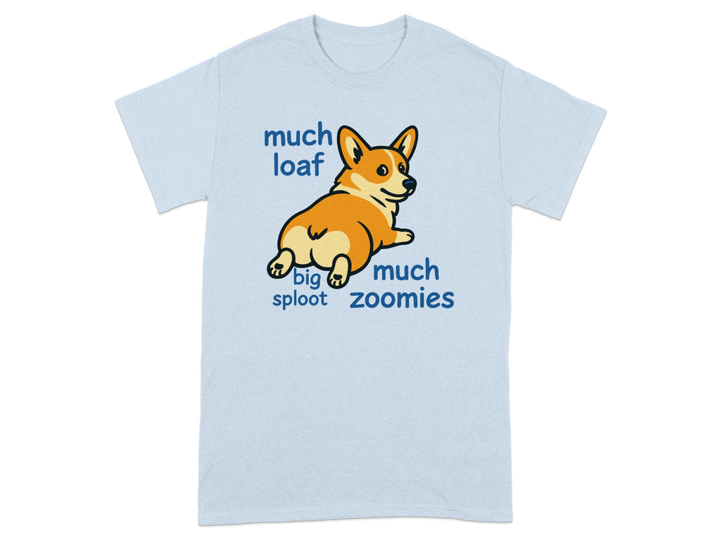 Light blue t-shirt with a corgi and text "much loaf big sploot much zoomies".
