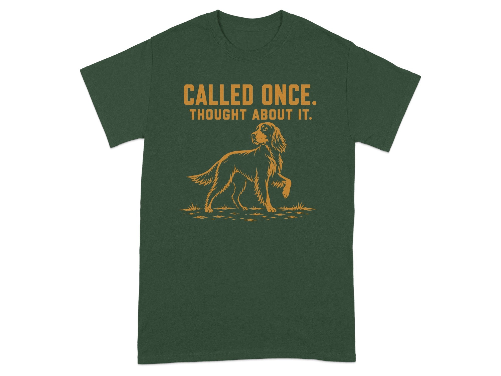Green t-shirt with text "CALLED ONCE. THOUGHT ABOUT IT." and dog graphic.