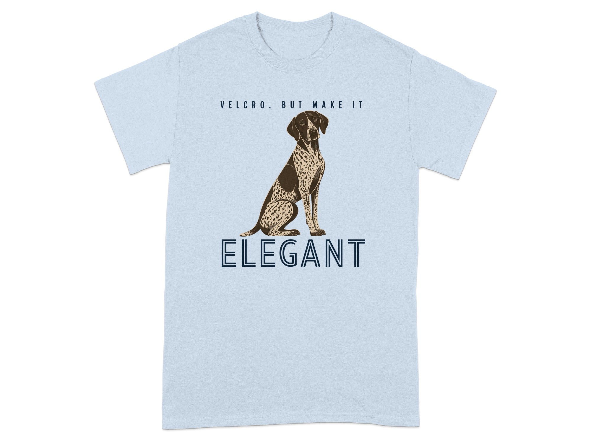 Light blue t-shirt with a German Shorthaired Pointer and text "VELCRO. BUT MAKE IT ELEGANT".