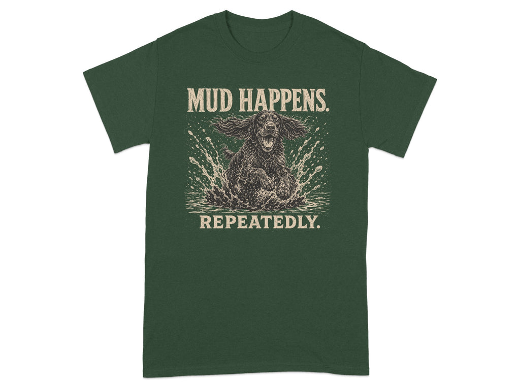 Dark green t-shirt with dog splashing in mud and text "MUD HAPPENS. REPEATEDLY."