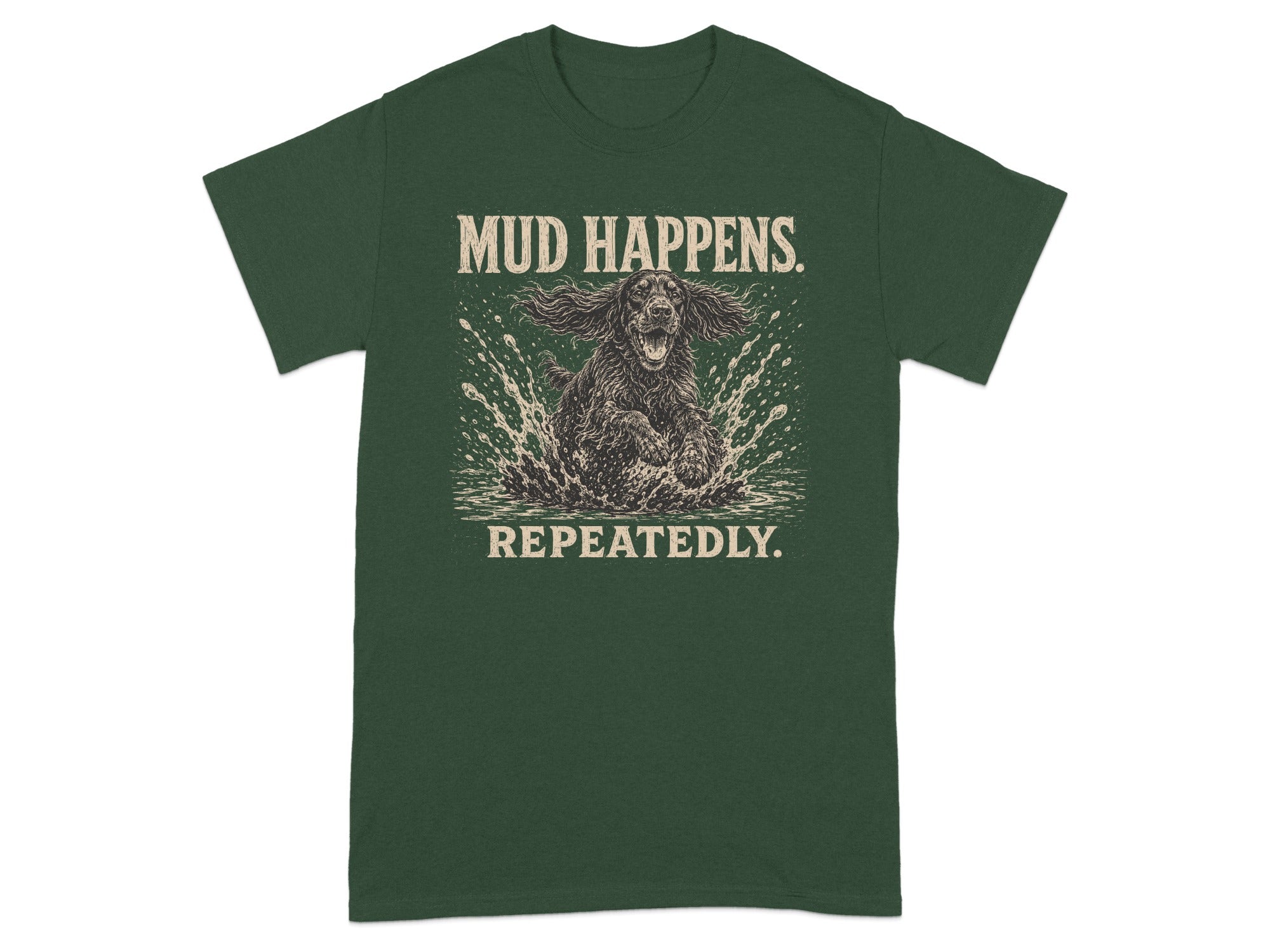 Dark green t-shirt with dog splashing in mud and text "MUD HAPPENS. REPEATEDLY."
