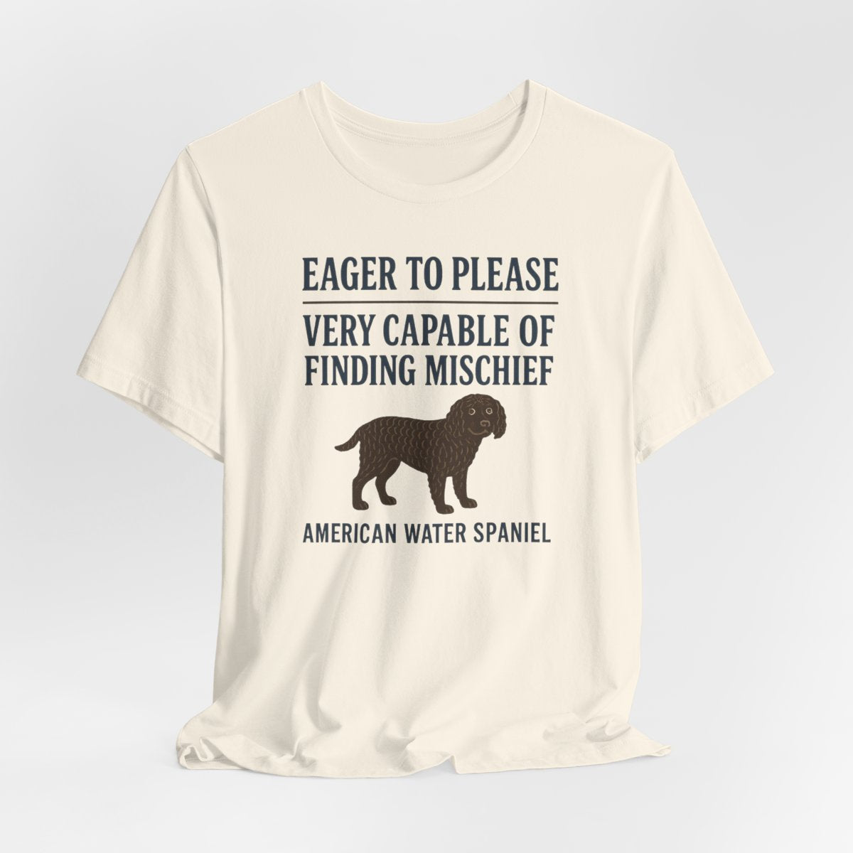 American Water Spaniel Eager To Please And Finding Mischief Tee