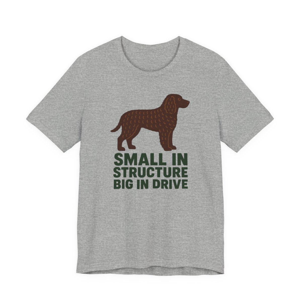 American Water Spaniel Small In Structure Big In Drive Tee