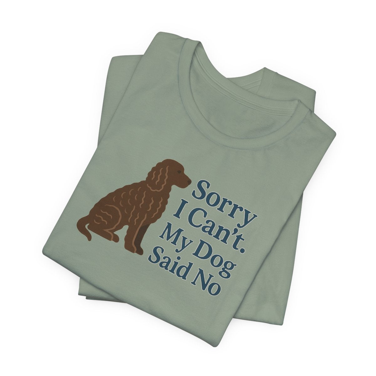 American Water Spaniel Sorry I Can't My Dog Said No Tee