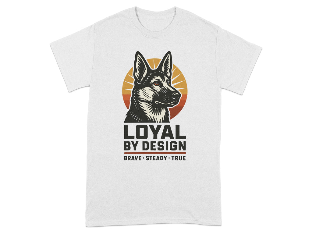 Loyal By Design Brave Steady True German Shepherd Shirt
