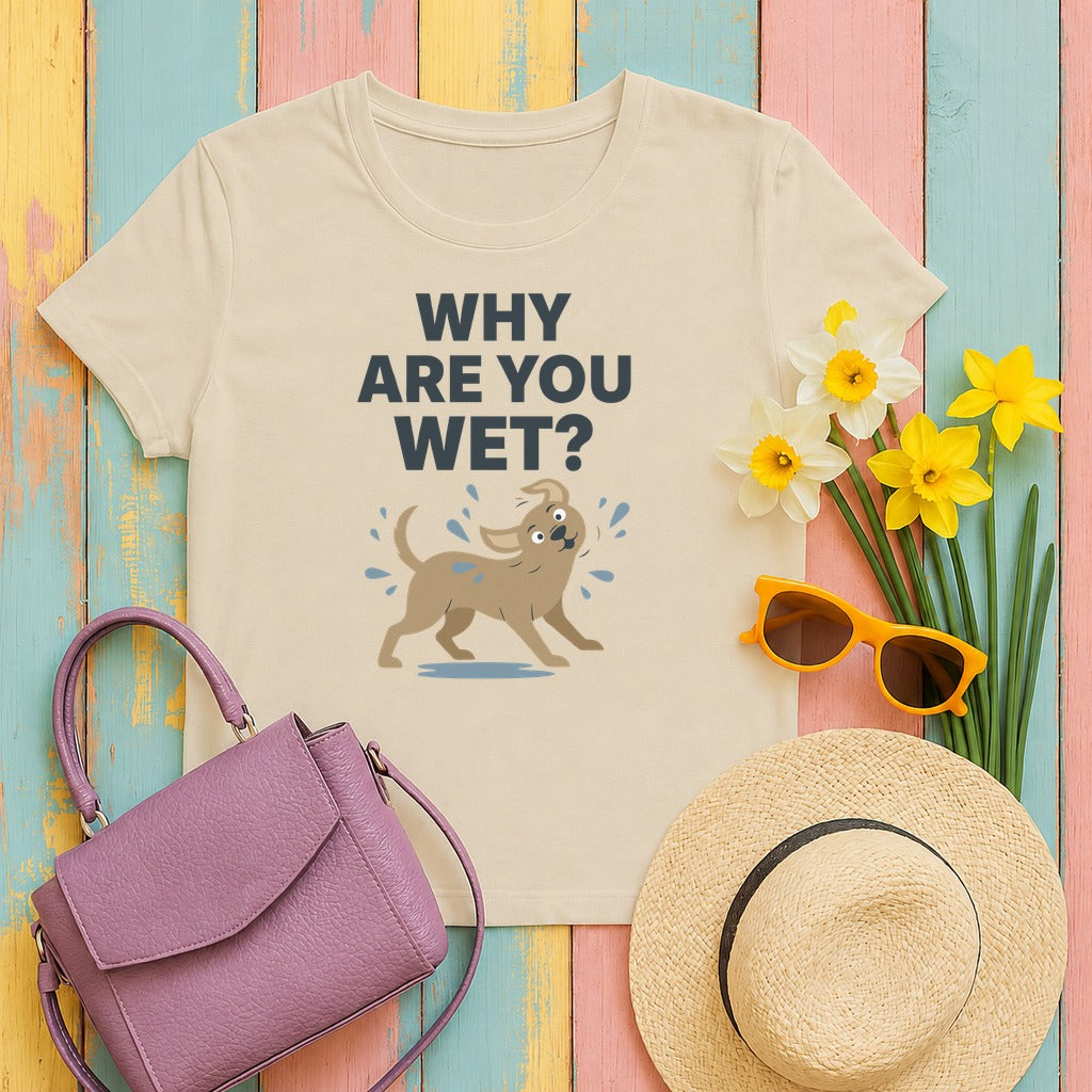 Why Are You Wet Dog T-Shirt in Sand