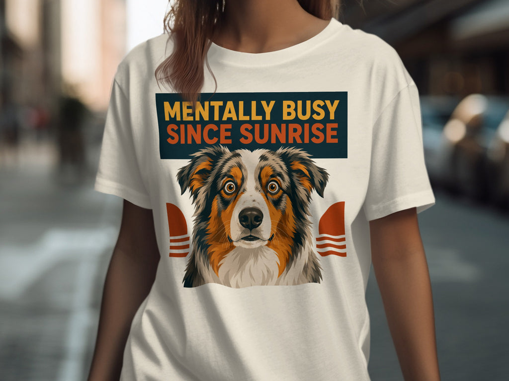 T-shirt with a dog's portrait and the text "MENTALLY BUSY SINCE SUNRISE".