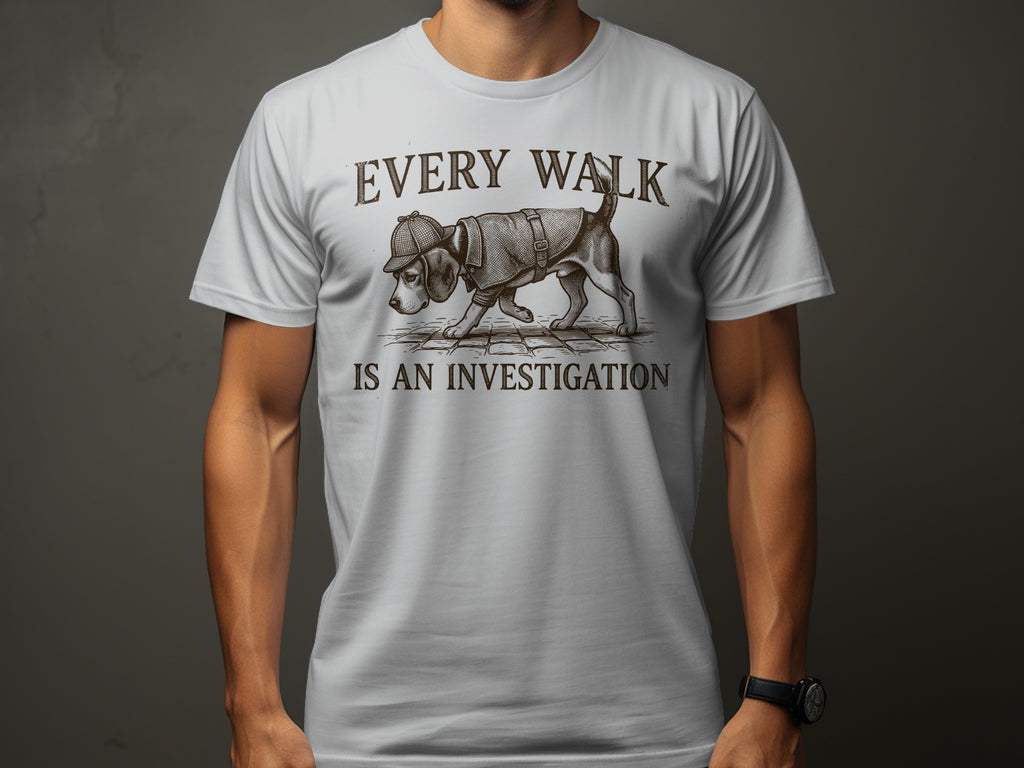 T-shirt with beagle in detective hat and phrase "EVERY WALK IS AN INVESTIGATION".
