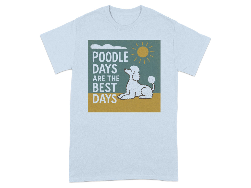 Light blue t-shirt with a graphic of a poodle and text that reads "Poodle Days Are The Best Days".