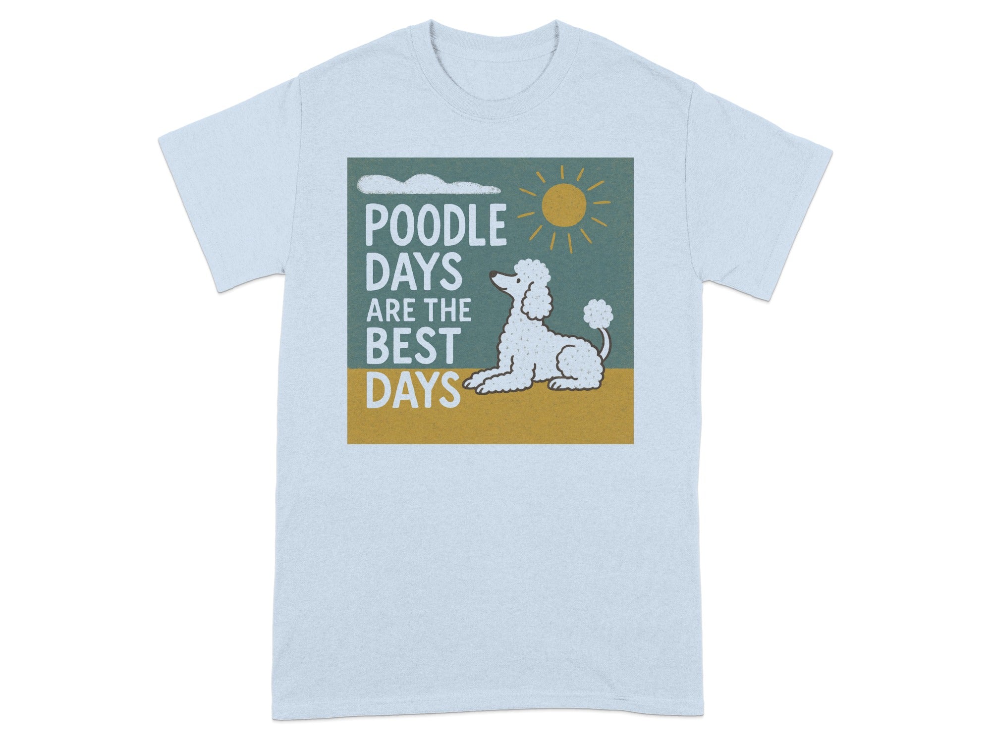 Light blue t-shirt with a graphic of a poodle and text that reads "Poodle Days Are The Best Days".