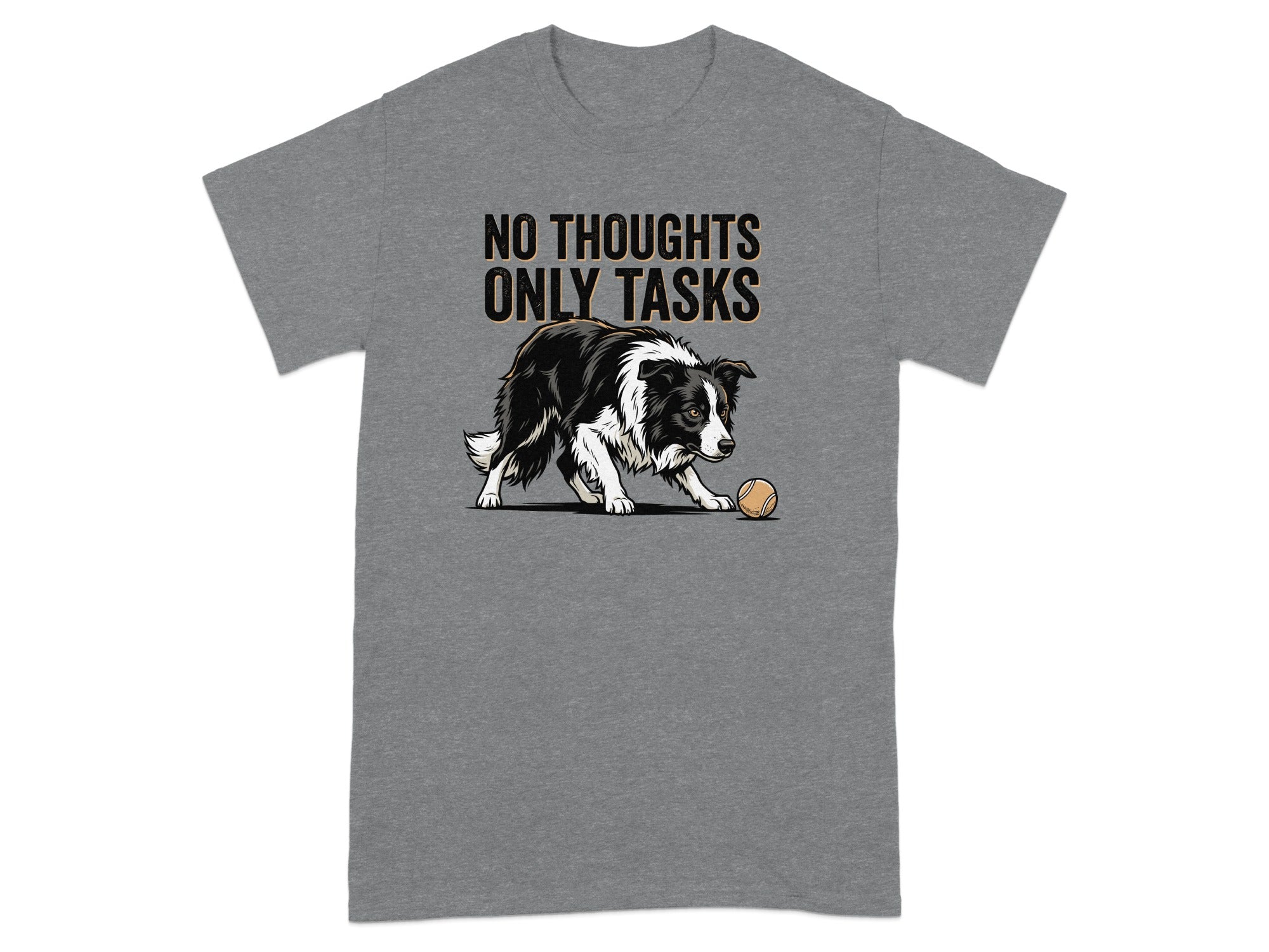 Black and white dog with ball and text "NO THOUGHTS ONLY TASKS" on gray t-shirt.