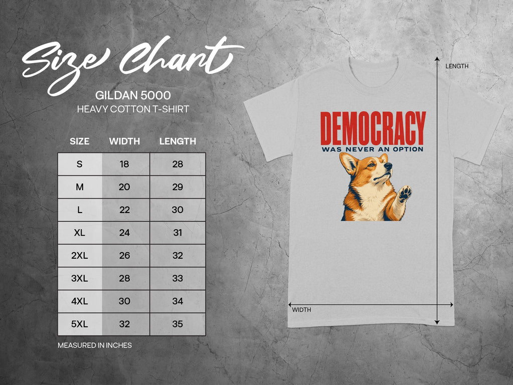 Gildan 5000 t-shirt size chart with "Democracy Was Never an Option" graphic.