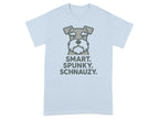 Light blue t-shirt with a stylized cartoon schnauzer and text "SMART. SPUNKY. SCHNAUZY."