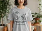 Grey t-shirt with a line drawing of a dog and text that reads "I'd Be Much Happier With Another Chocolate Lab".