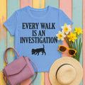 Every Walk An Investigation Beagle Tee in Carolina Blue