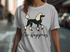Chic Happens Poodle Dog Graphic T-Shirt Perfect Gift