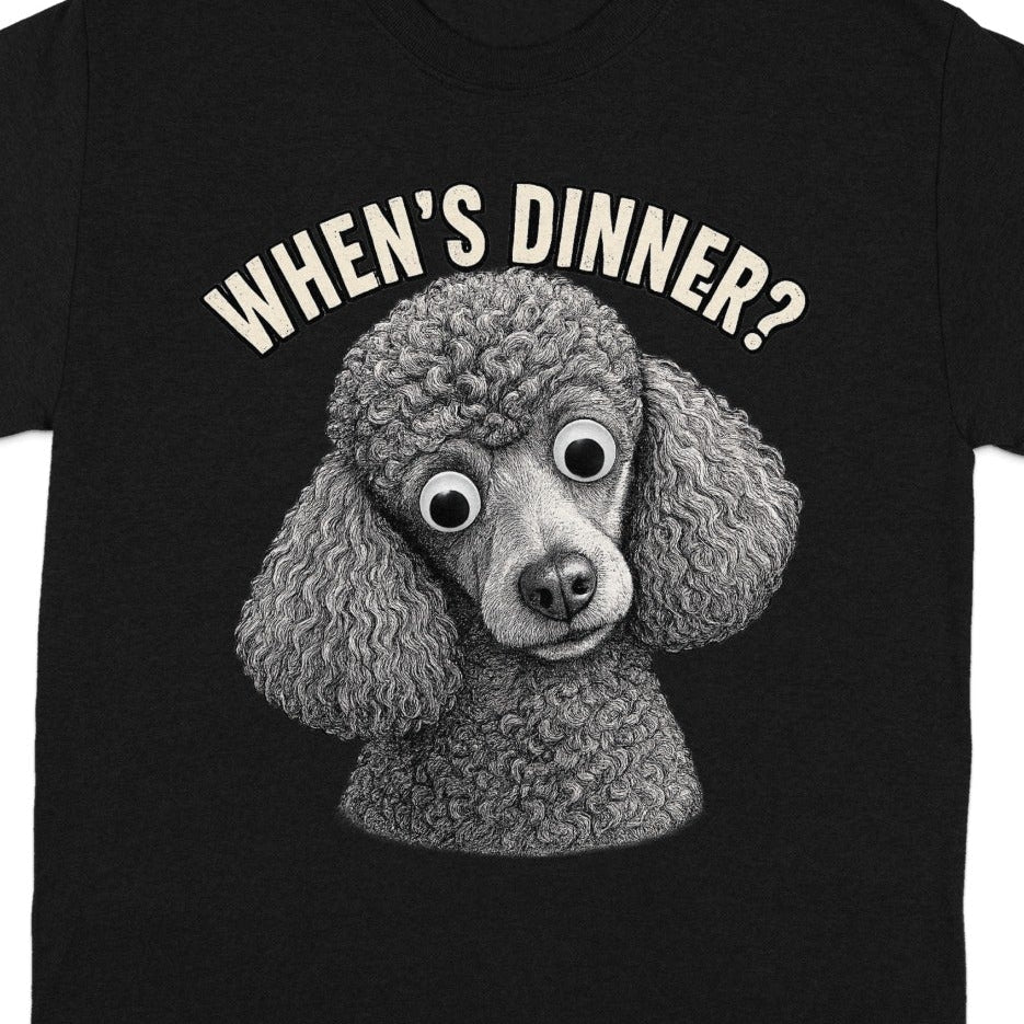 Black t-shirt with a drawing of a poodle asking "When's Dinner?".