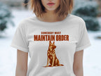 White t-shirt with "Somebody Must Maintain Order" and a German Shepherd graphic.