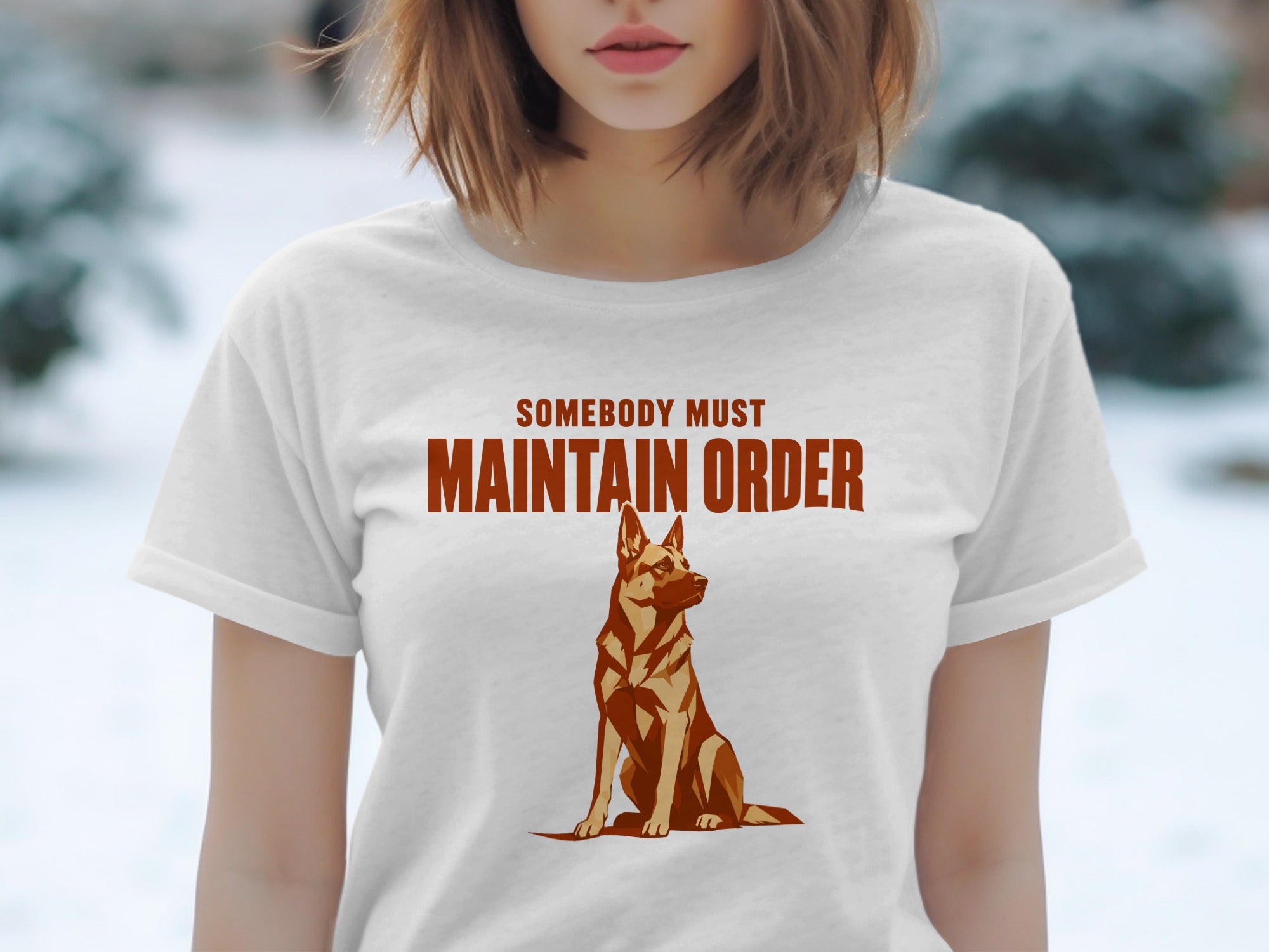 White t-shirt with "Somebody Must Maintain Order" and a German Shepherd graphic.