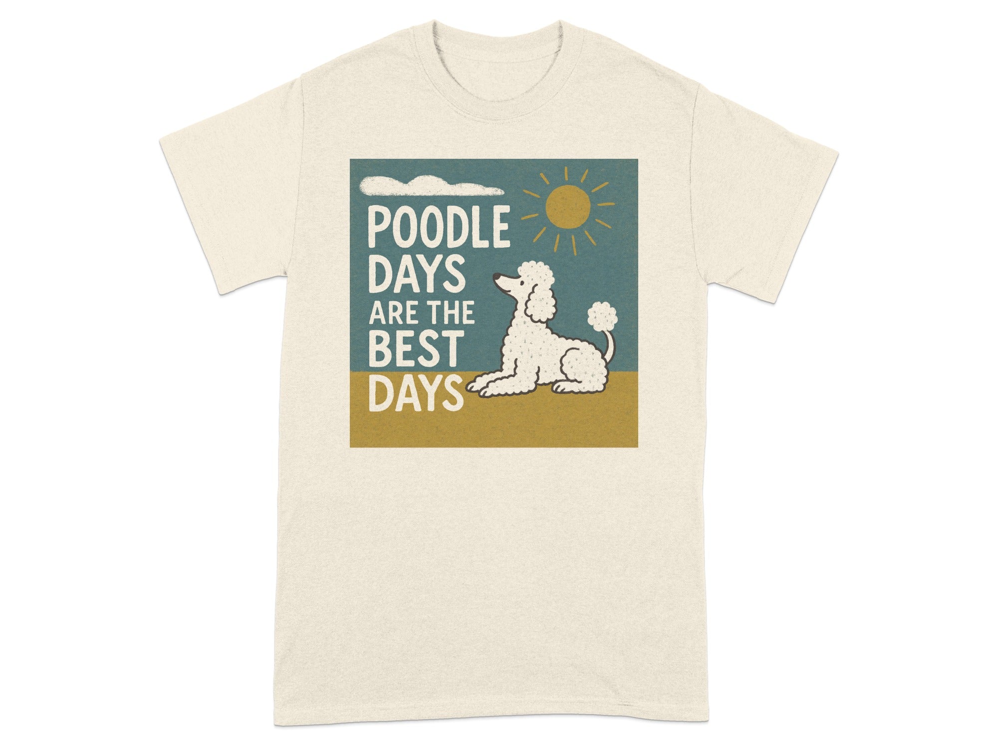 Cream t-shirt with text "Poodle Days Are The Best Days" and a poodle illustration.