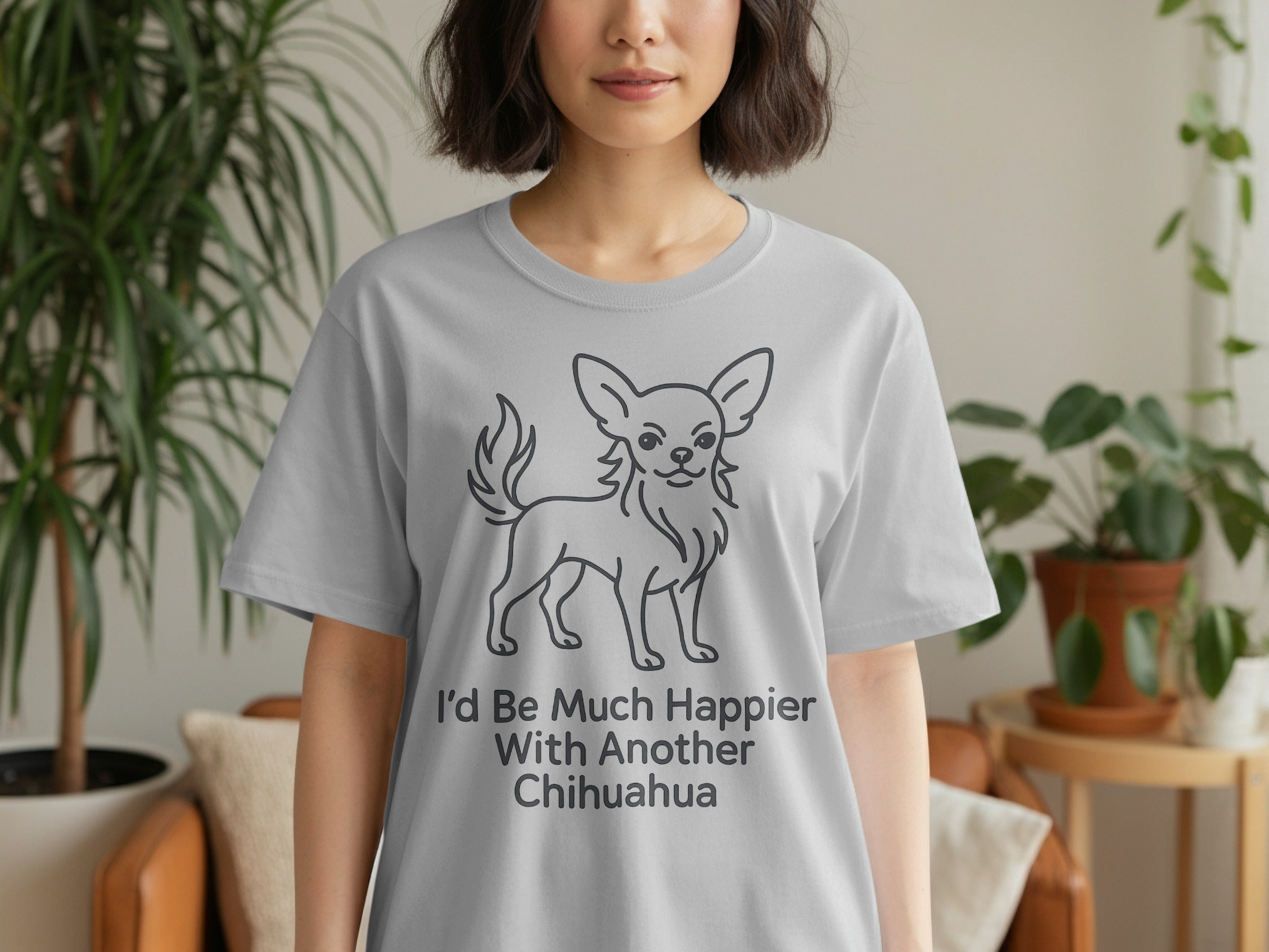 Grey t-shirt with line drawing of a chihuahua and text "I'd Be Much Happier With Another Chihuahua".