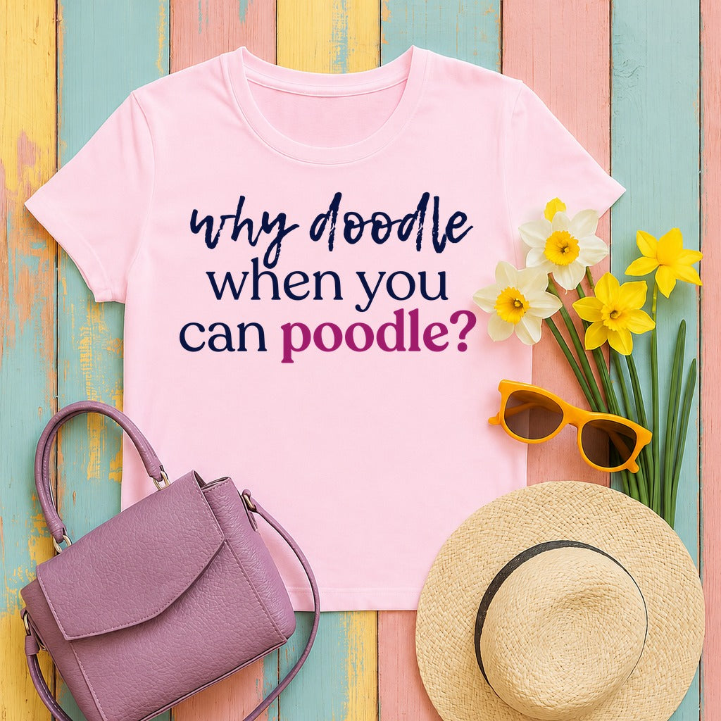 Why Doodle? Witty Poodle Lover T-Shirt in Light Pink