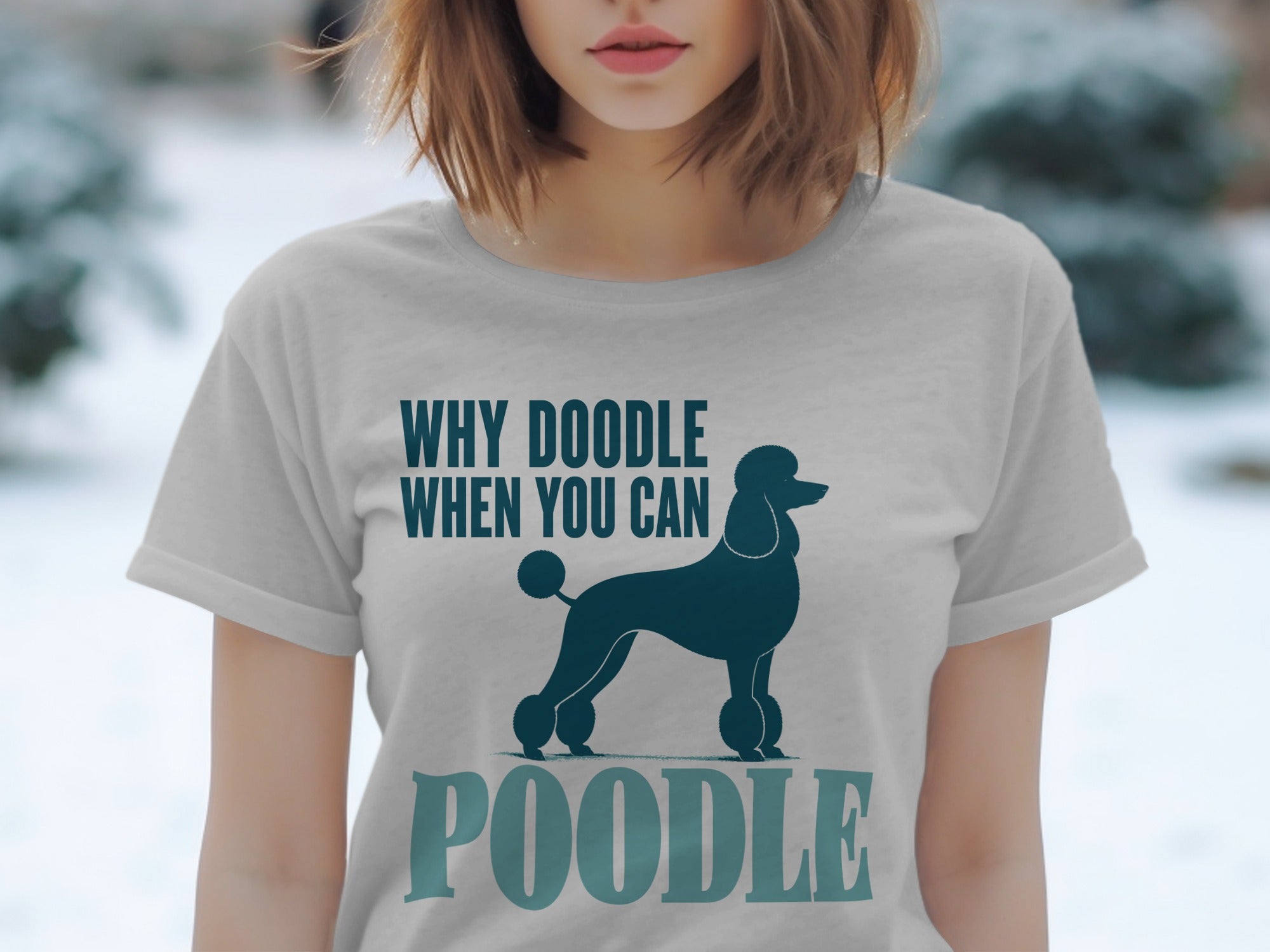 Light gray t-shirt with "Why Doodle When You Can Poodle" and a poodle graphic.