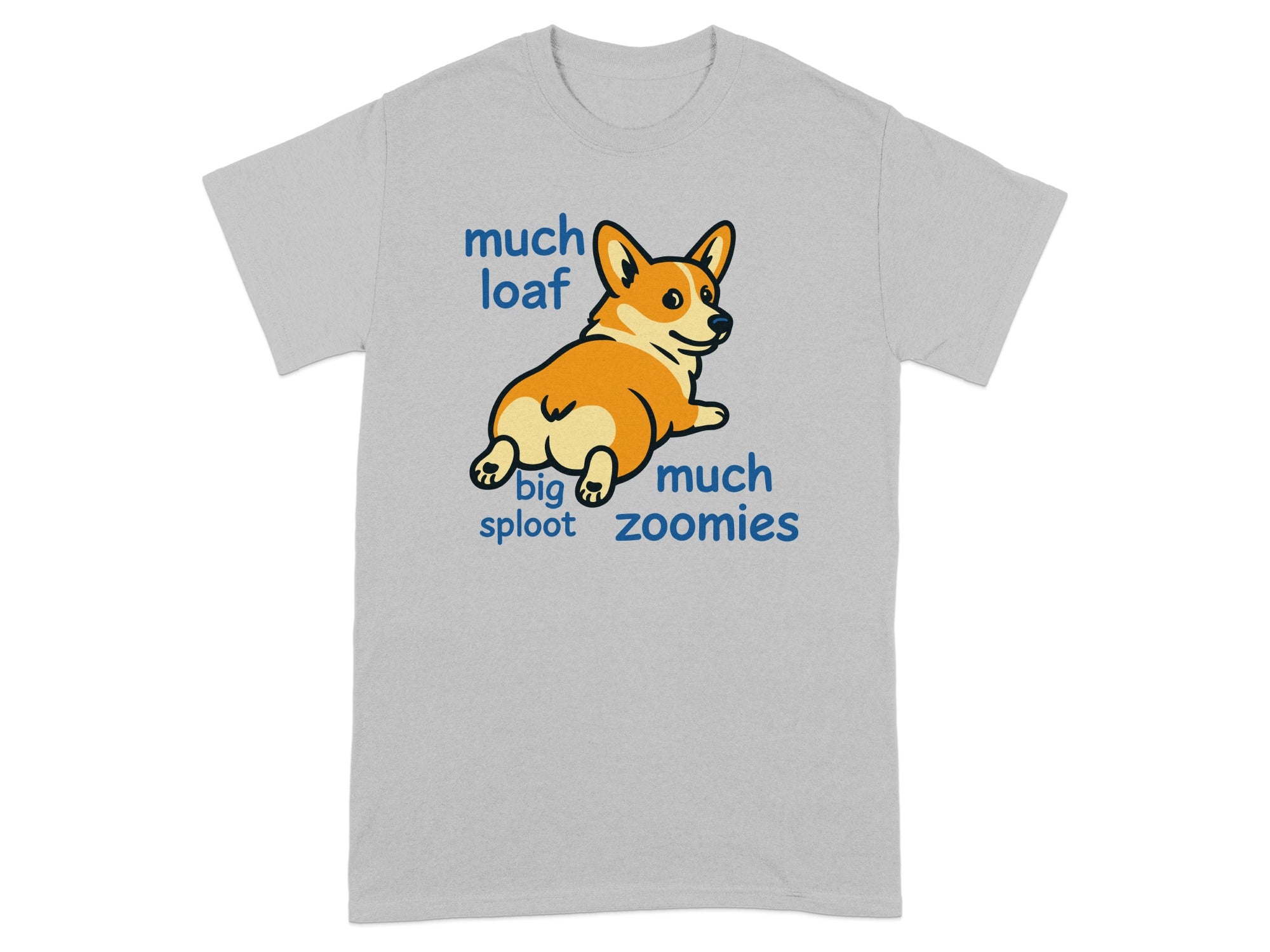 Grey t-shirt with a corgi and "much loaf big sploot much zoomies" text.