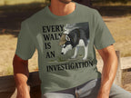 Every Walk Is An Investigation T-Shirt