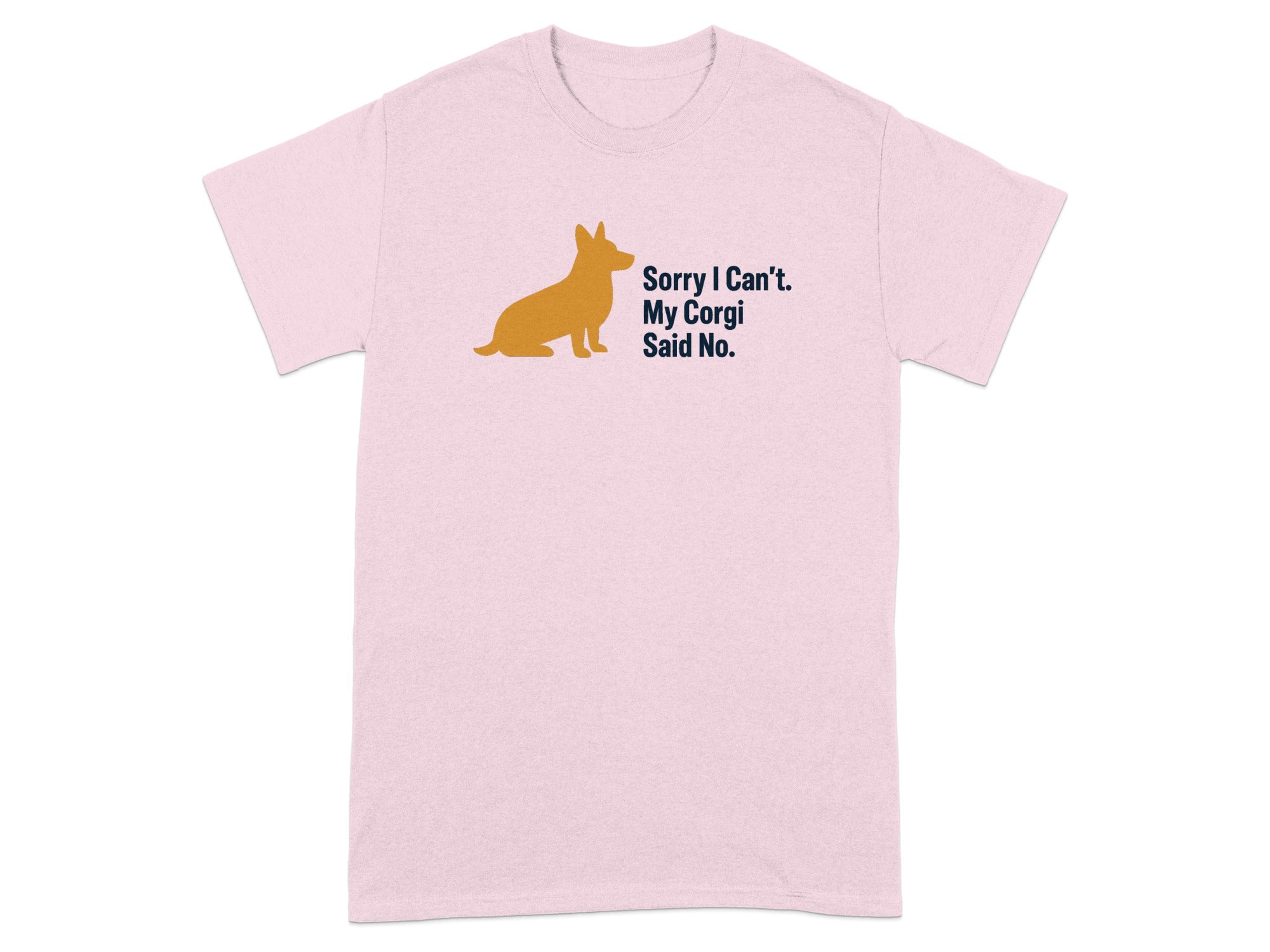 Pink t-shirt with a gold corgi silhouette and text that says "Sorry I Can't. My Corgi Said No."