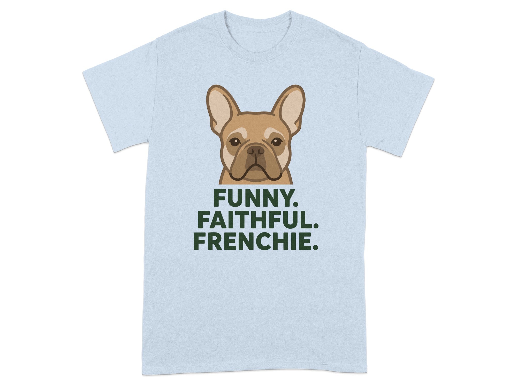 Light blue t-shirt with French Bulldog face and "FUNNY. FAITHFUL. FRENCHIE." text.