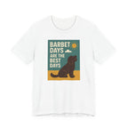 Barbet Days Are the Best Days Tee