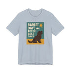 Barbet Days Are the Best Days Tee