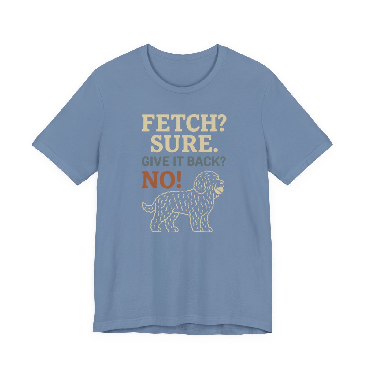 Barbet Fetch? Sure. Give It Back? No! Tee