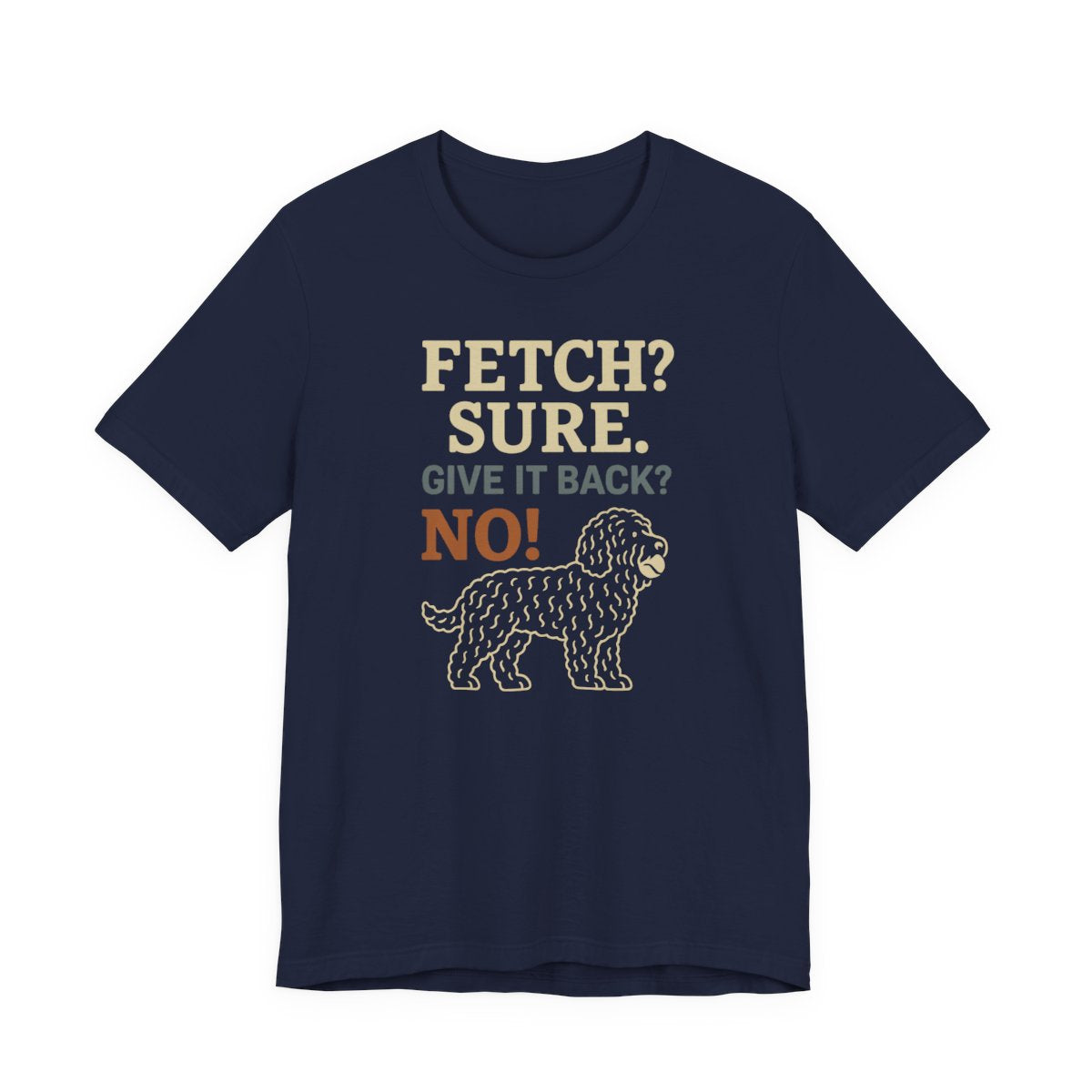 Barbet Fetch? Sure. Give It Back? No! Tee
