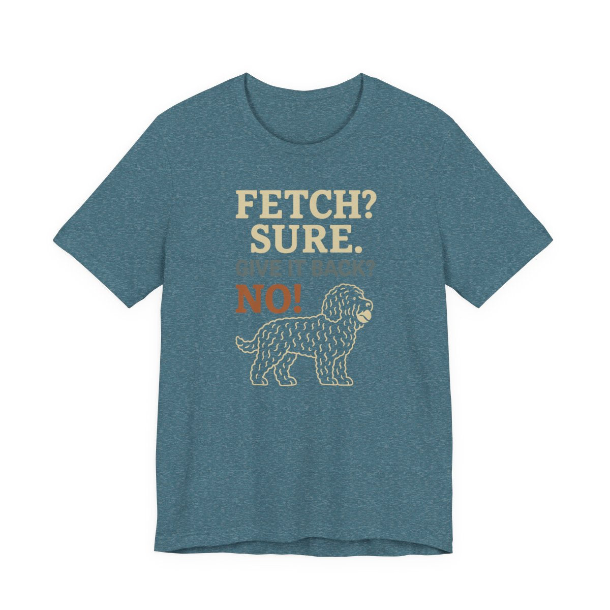 Barbet Fetch? Sure. Give It Back? No! Tee