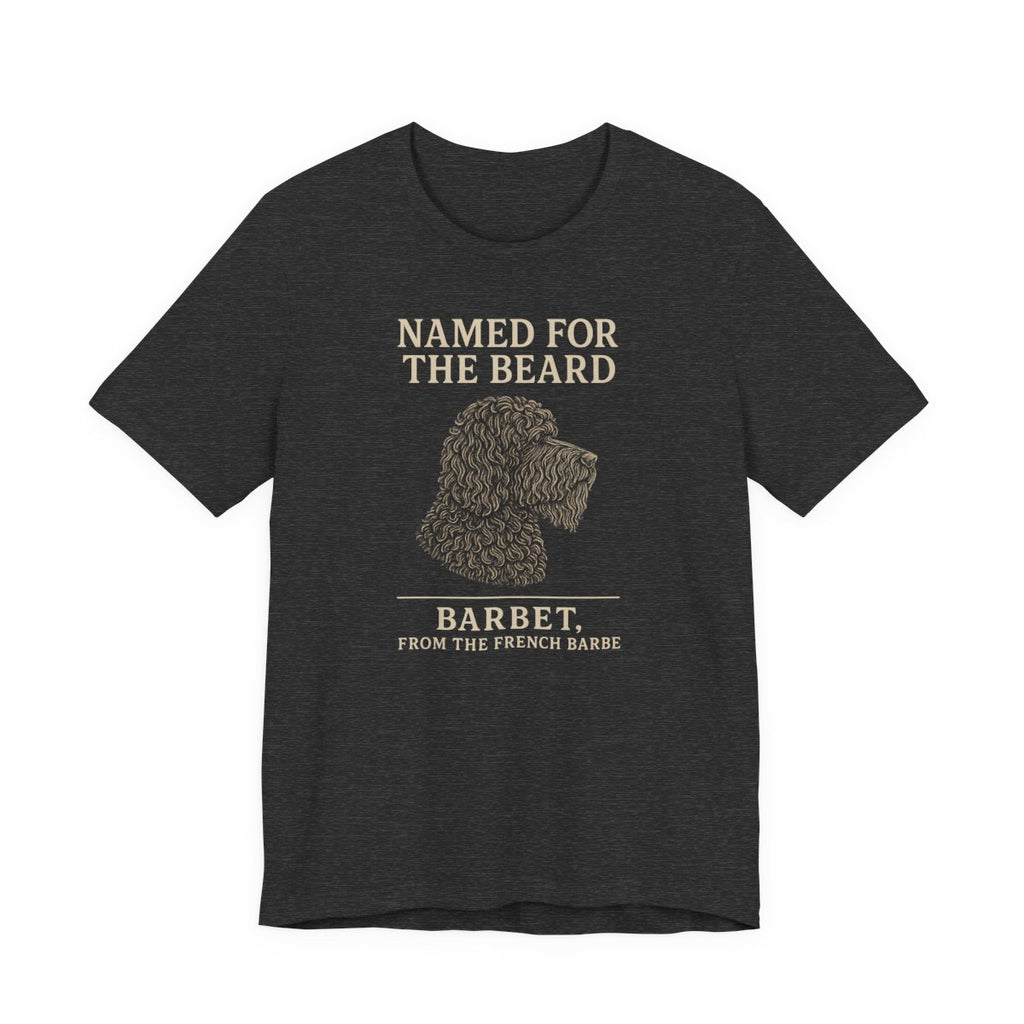 Barbet Named for the Beard Tee