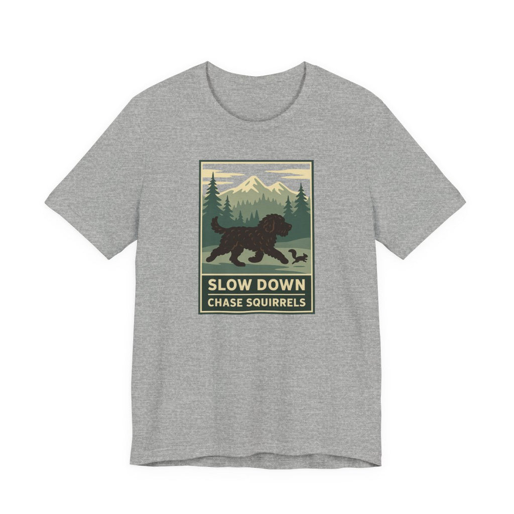 Barbet Slow Down. Chase Squirrels. Tee