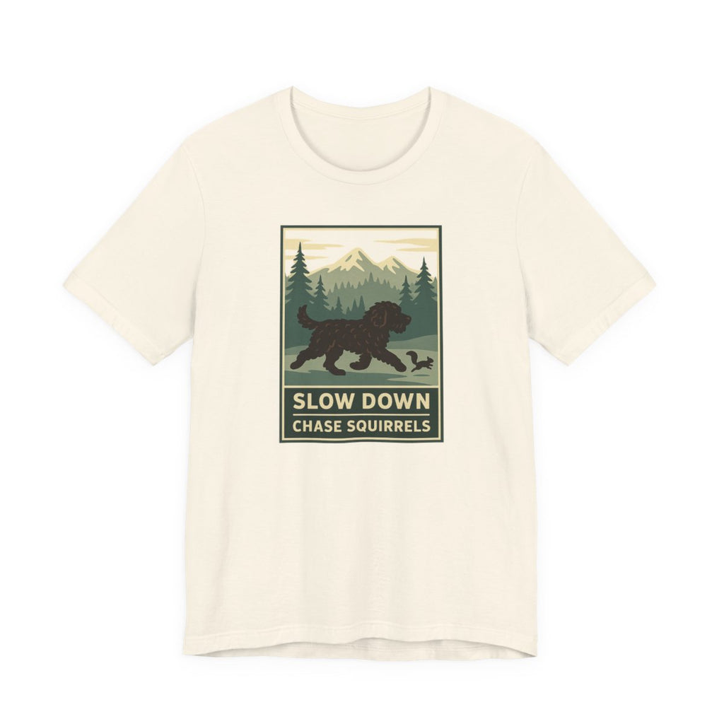 Barbet Slow Down. Chase Squirrels. Tee