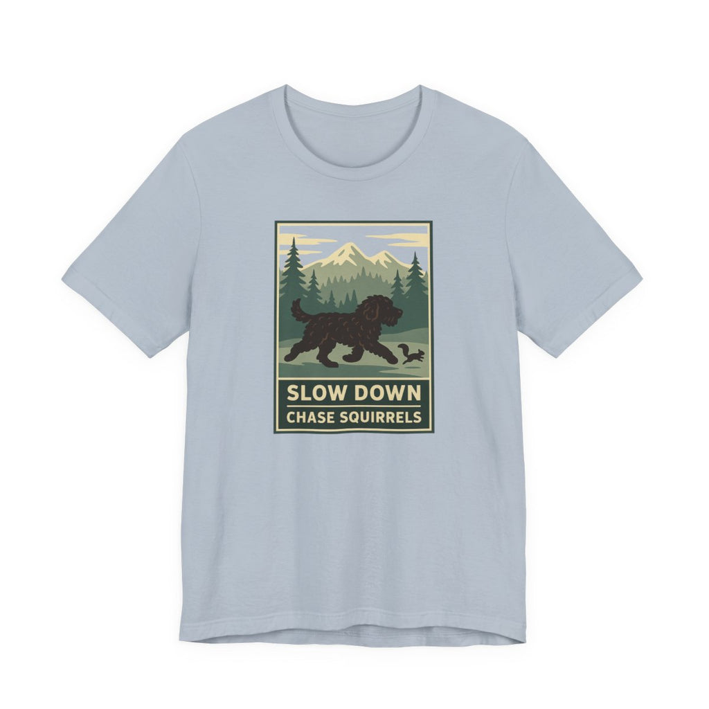Barbet Slow Down. Chase Squirrels. Tee
