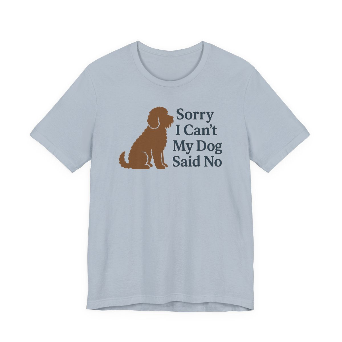Barbet Sorry I Can't, My Dog Said No Tee