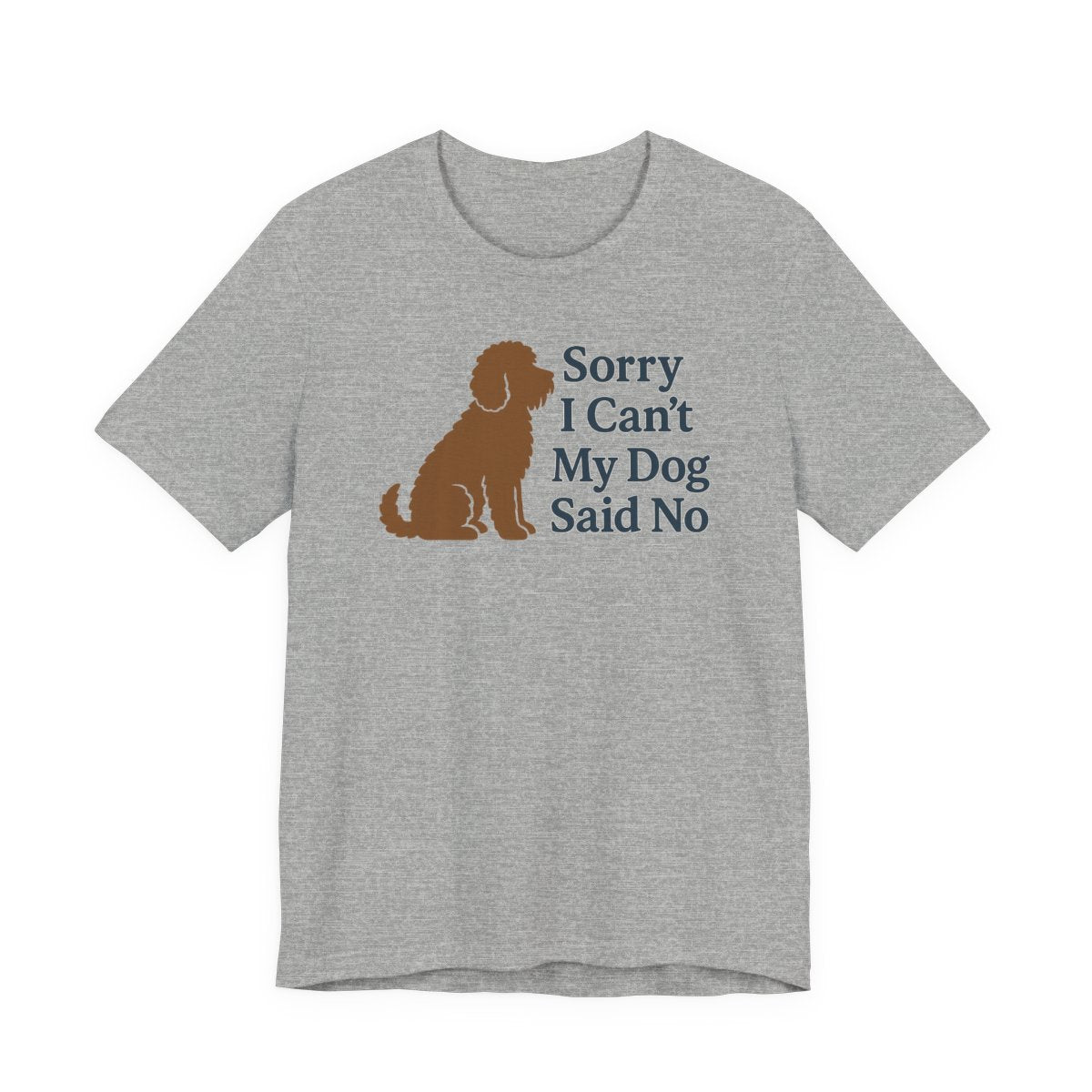 Barbet Sorry I Can't, My Dog Said No Tee