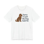 Barbet Sorry I Can't, My Dog Said No Tee